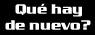 Que hay de nuevo?